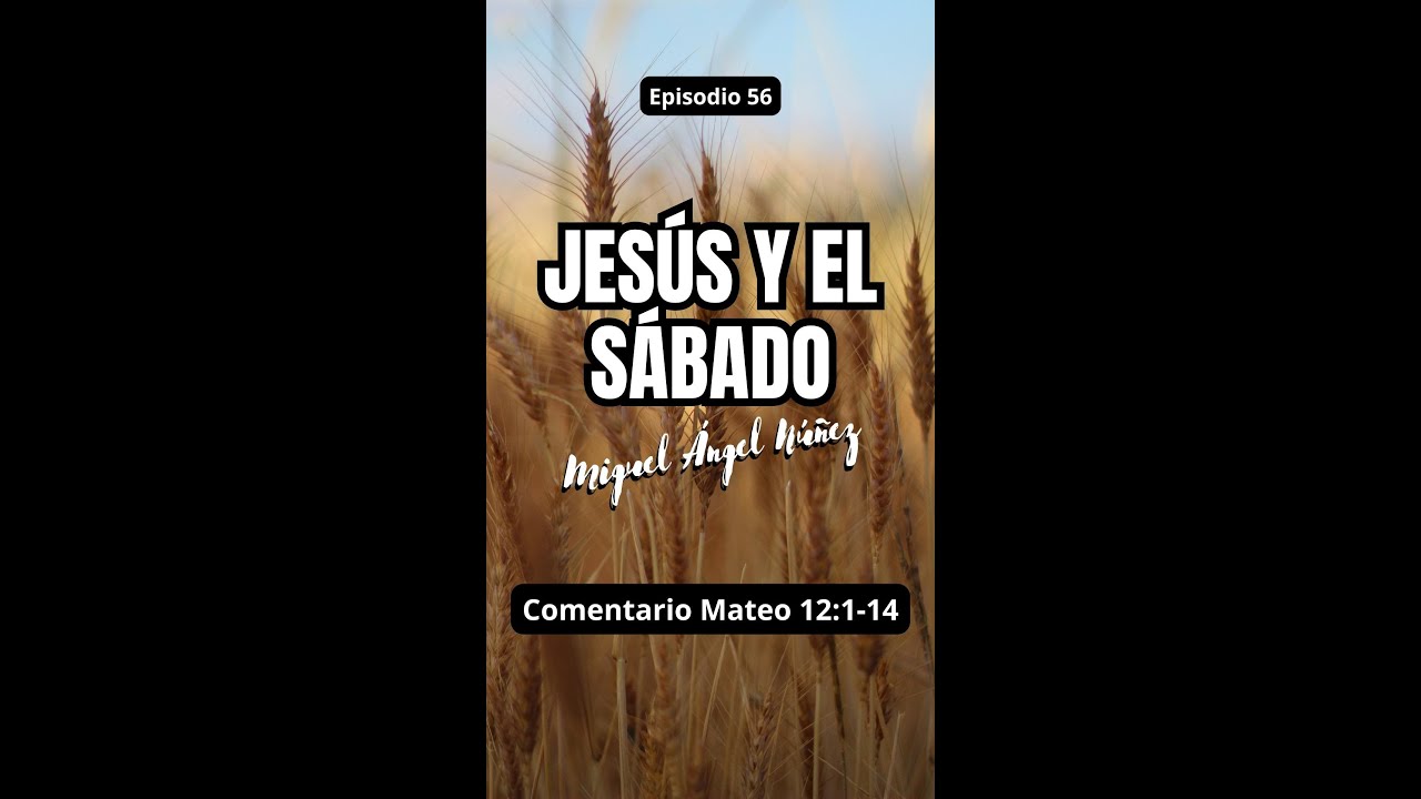 56 Jesus y el sabado #drmiguelangelnunez #miguelanp #miguelanp30