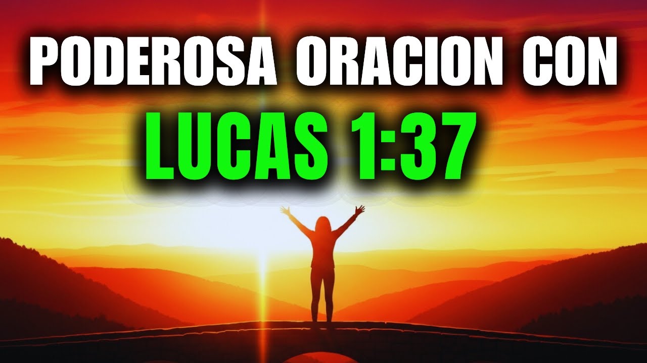 🔥ORACIÓN PODEROSA con LUCAS 1:37 | Para Dios NO HAY NADA IMPOSIBLE - DECLARA tu Milagro HOY 🌟
