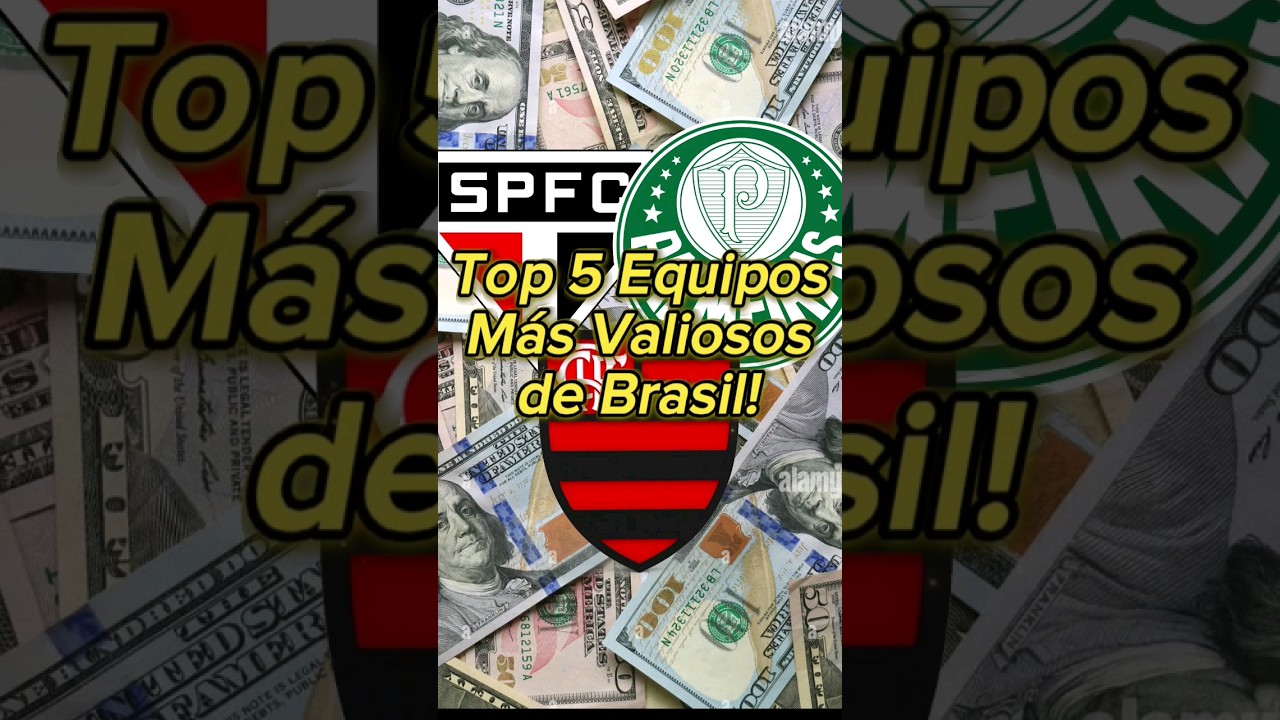 Top 5 Equipos Más Valiosos de Brasil! 😱