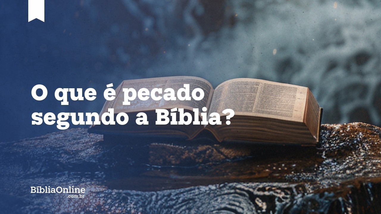 O que é pecado segundo a Bíblia? A diferença entre erro e transgressão