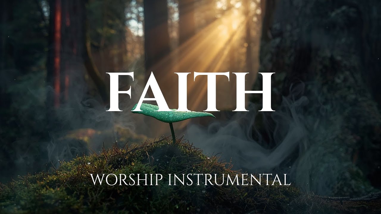 FAITH -  Healing Worship Instrumental | Soaking Music for Prayer