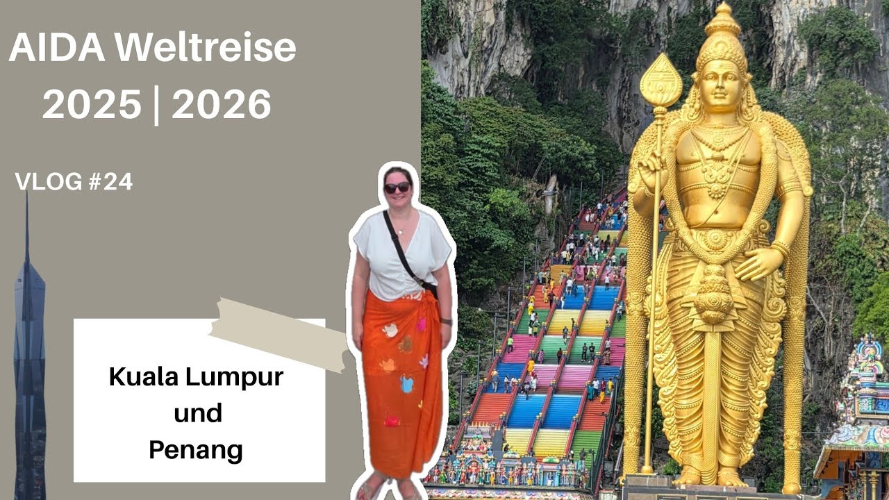 AIDA Weltreise 2025/2026- Kuala Lumpur und Penang