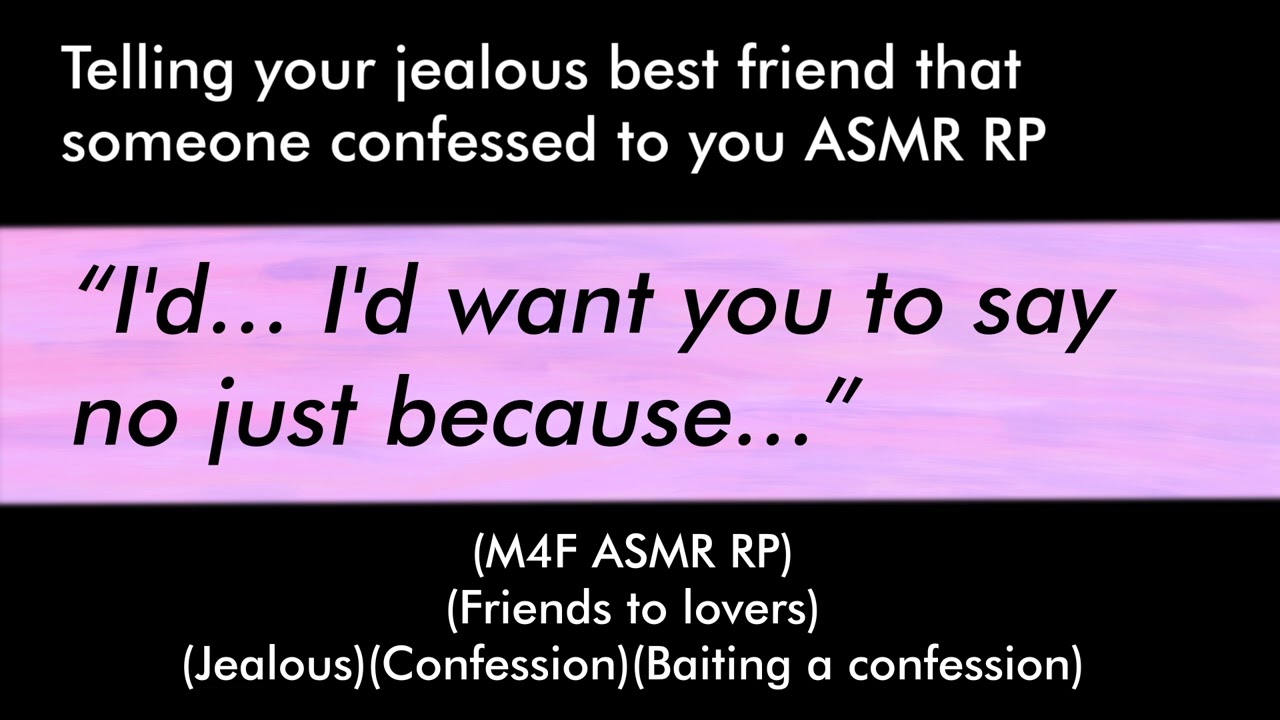 Telling your jealous best friend that someone confessed to you (M4F ASMR RP)(Friends to lovers)