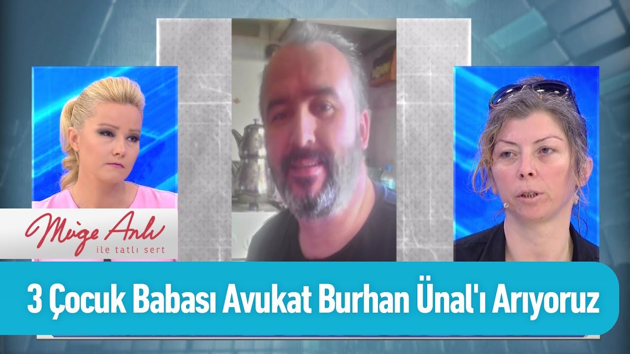 3 Çocuk babası avukat Burhan Ünal'ı arıyoruz - Müge Anlı ile Tatlı Sert 27 Mayıs 2019