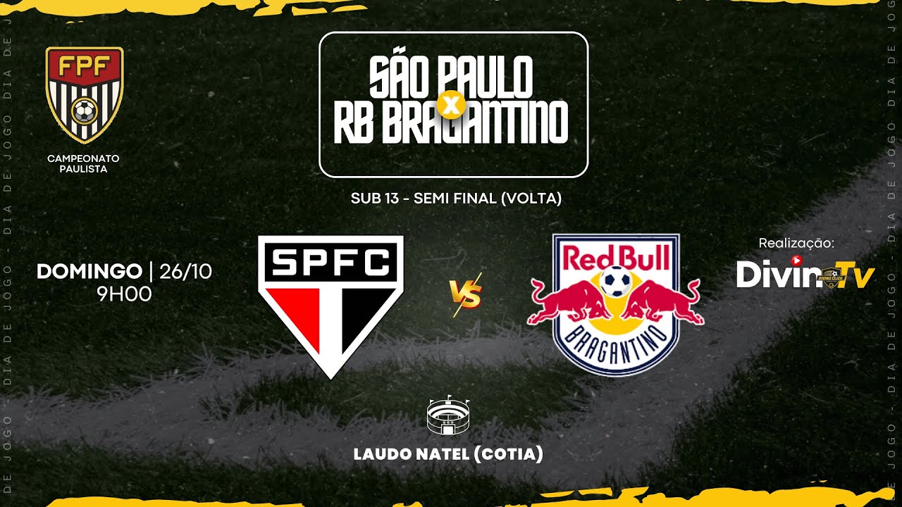 S&Atilde;O PAULO x RED BULL BRAGANTINO - SEMI (VOLTA) | SUB 13