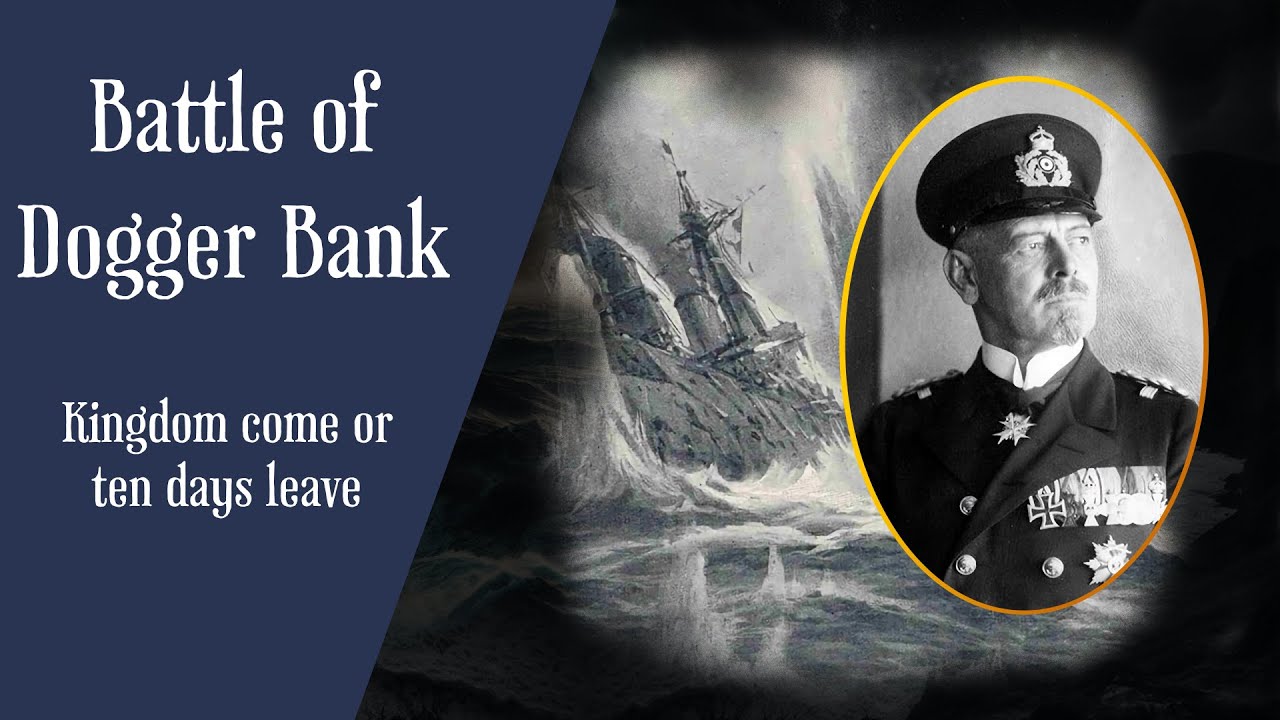 Battle Of Dogger Bank : Kingdom Come Or 10 Days Leave