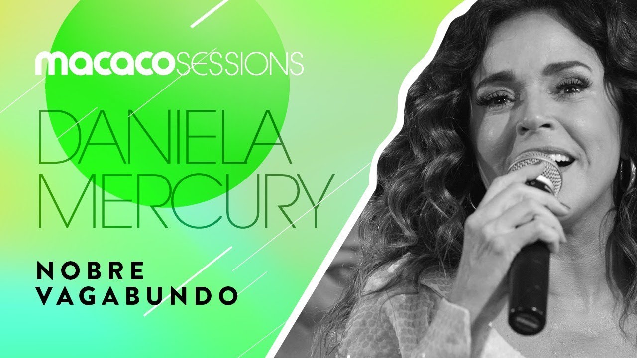 Macaco Sessions: Daniela Mercury - Nobre Vagabundo