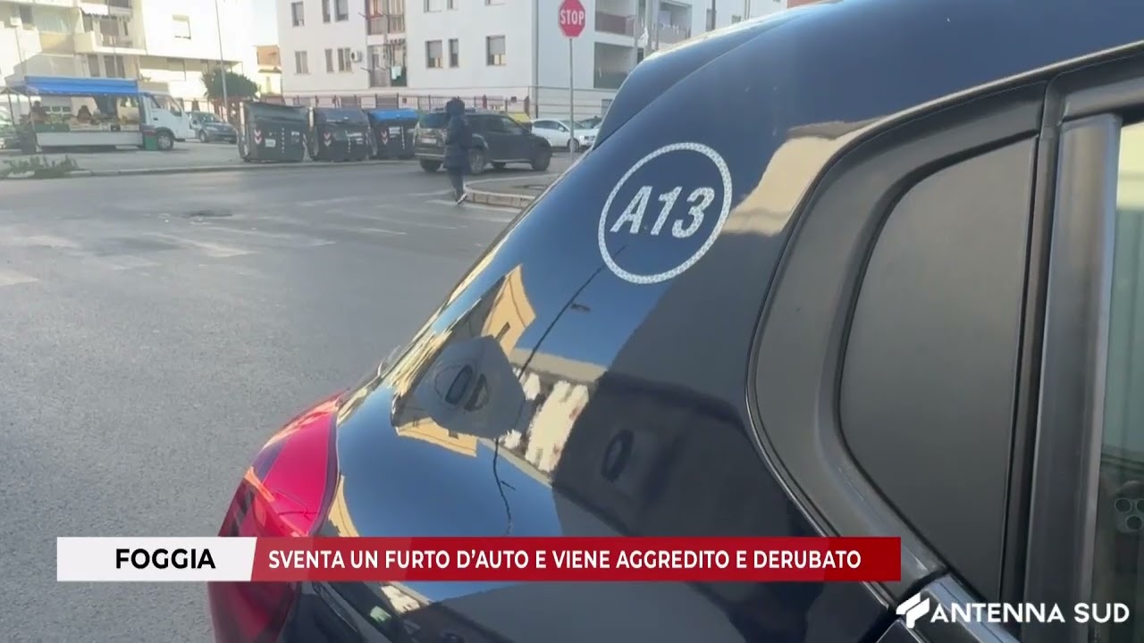31 GENNAIO 2026 - FOGGIA, SVENTA UN FURTO D’AUTO E VIENE AGGREDITO  E DERUBATO