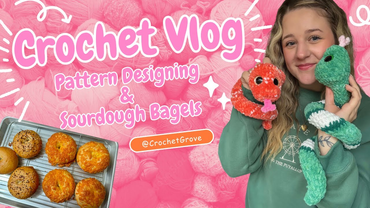 First Vlog! 🧶 Designing a New Crochet Pattern & Baking Sourdough Bagels 🥯✨CrochetGrove