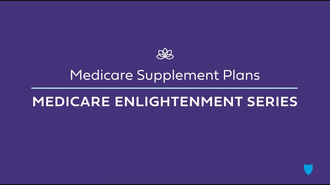 Medicare Supplement Plans: Medicare Enlightenment Series