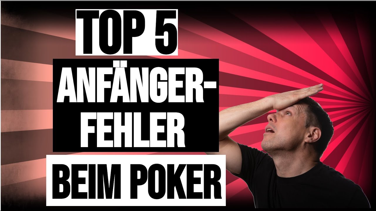Top 5 Anf&auml;ngerfehler beim Poker