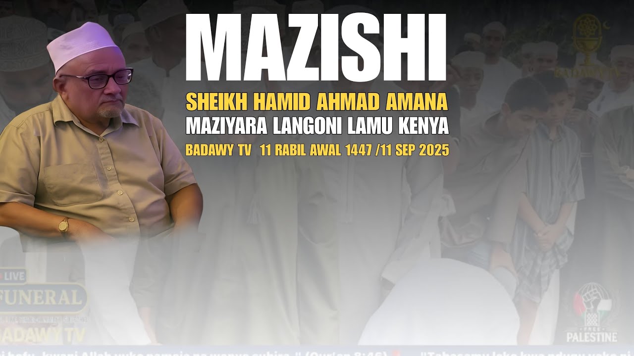 🔴#LIVE || MAZISHI YA MZEE HAMID AMANA|18 RABIUL AWAL 1447 / 11 SEP 2025 ||MSIKITI WA PWANI LAMU