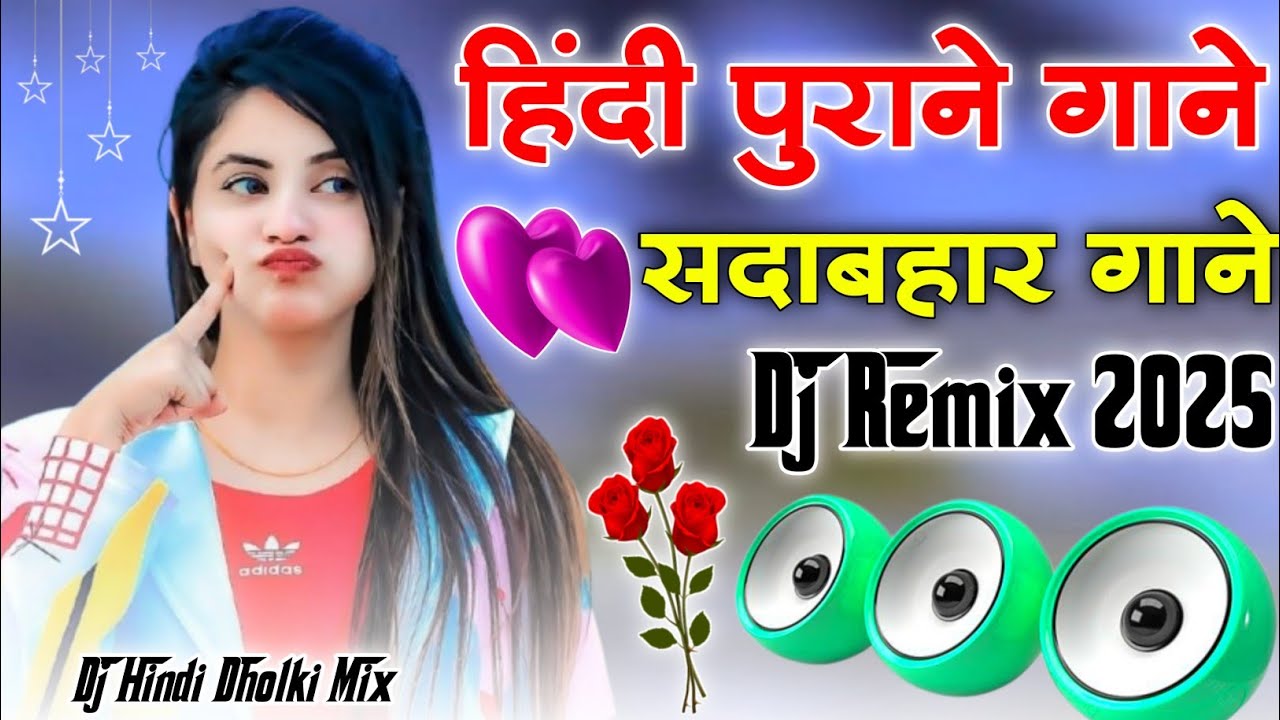 dj-remix 💞partymix 2025, remix,_Hindi_Dance,_All Time Hit_s,DJ, Hindi_Dj,_Bollywood_All_Time_Hit_🌹