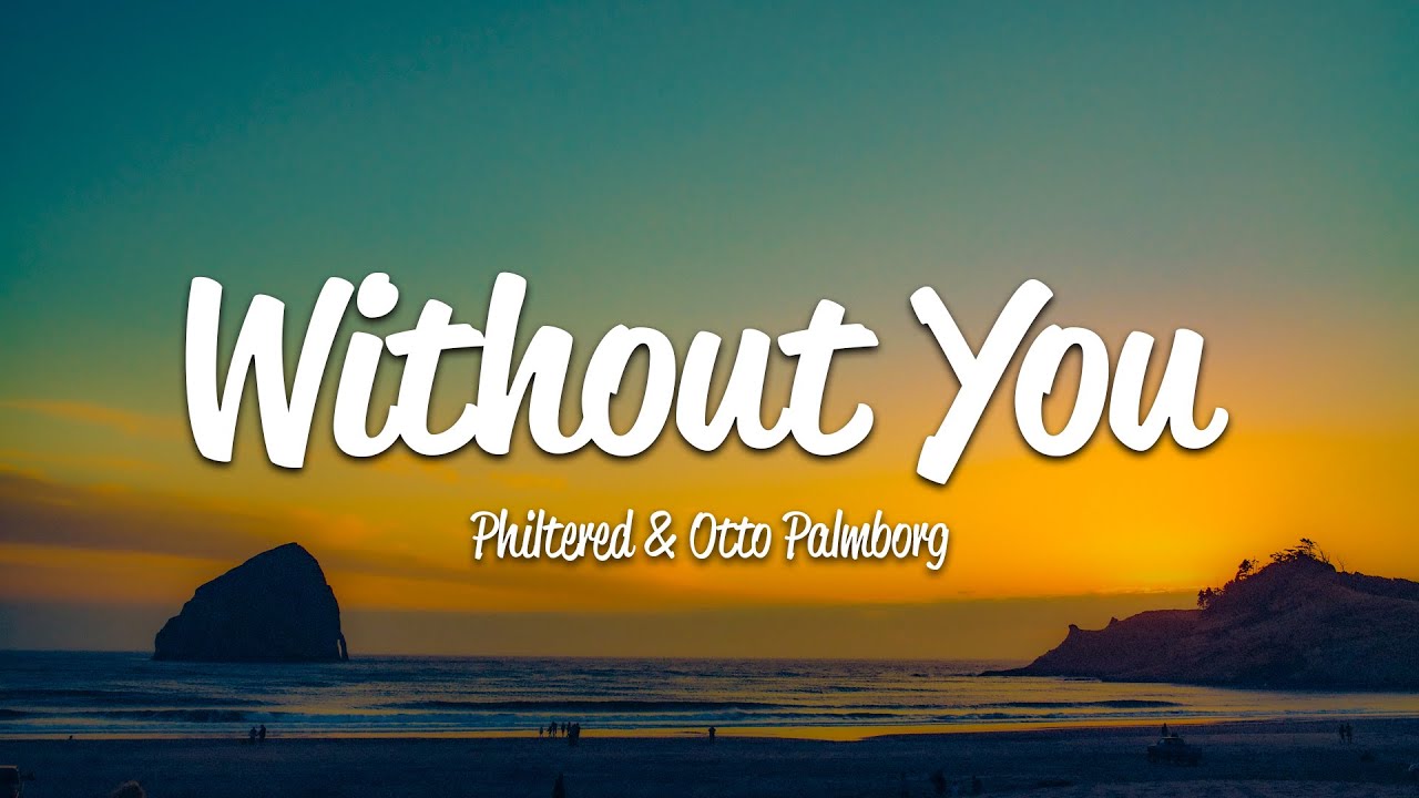 Philtered, Otto Palmborg - Without You (Lyrics)