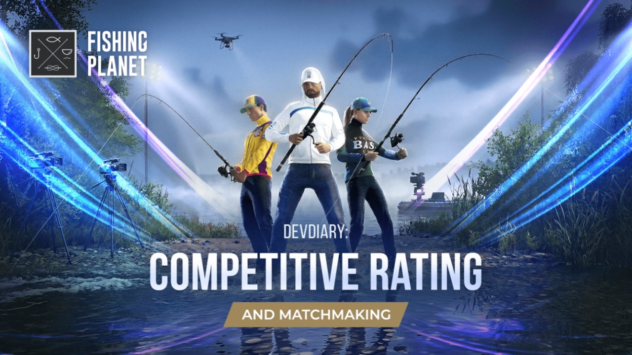 Fishing Planet, DevDiary: Competitive Rating and Matchmaking