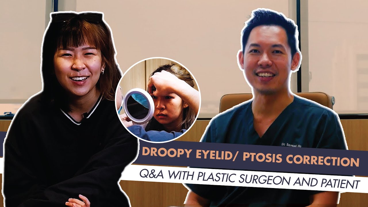 Droopy Eyelid / Ptosis Correction - Q&A with Dr Samuel Ho & Jeynelle Ng