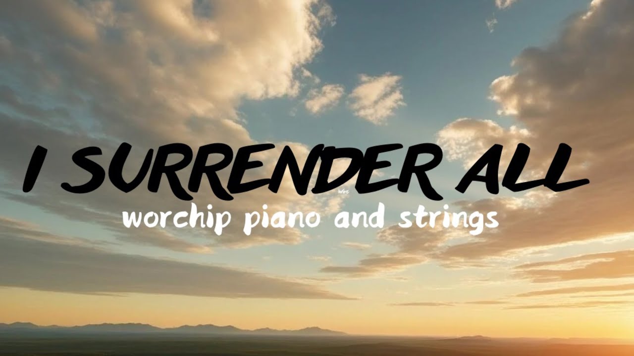 |1HOUR WORSHIP PIANO | I SURRENDER ALL~I GIVE MY SELF AWAY ~JIREY(WORCHIP PIANO AND STRINGS)