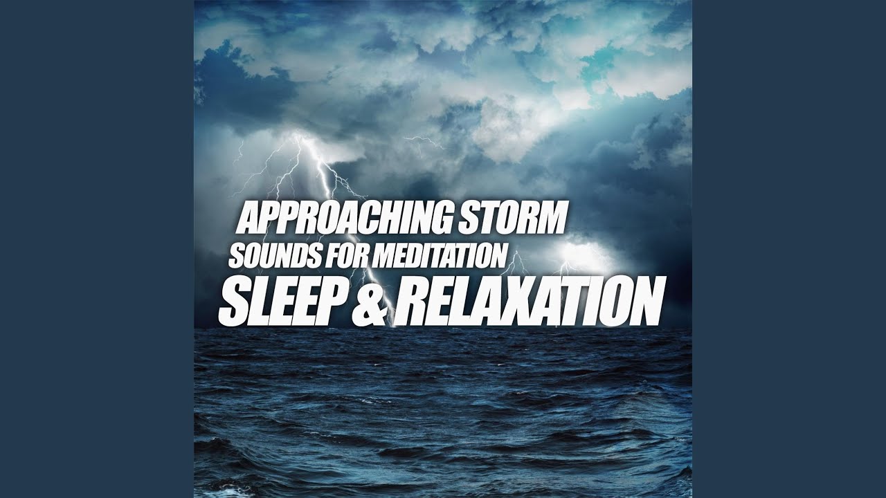 Approaching Storm Sounds for Meditation, Sleep & Relaxation
