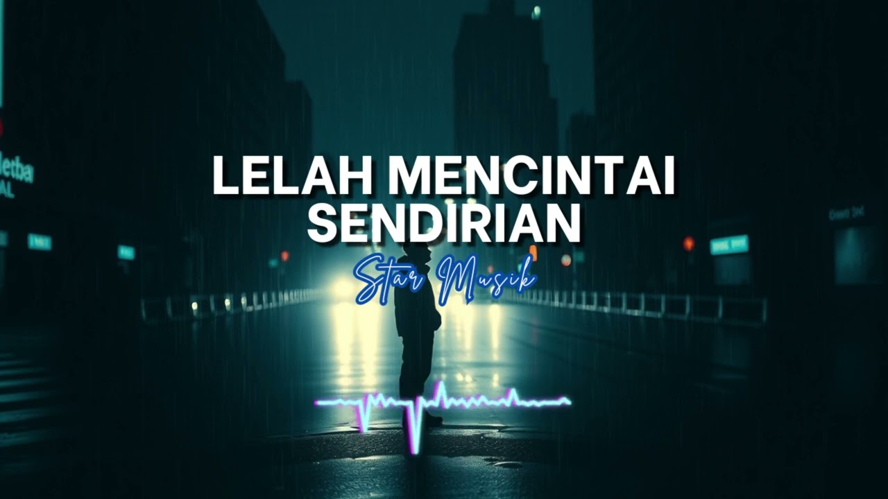 Lelah Mencintai Sendirian | Lagu Sedih Patah Hati Paling Menyentuh