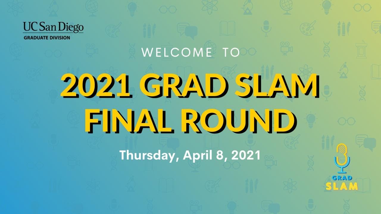 2021 UC San Diego Grad SLAM Final