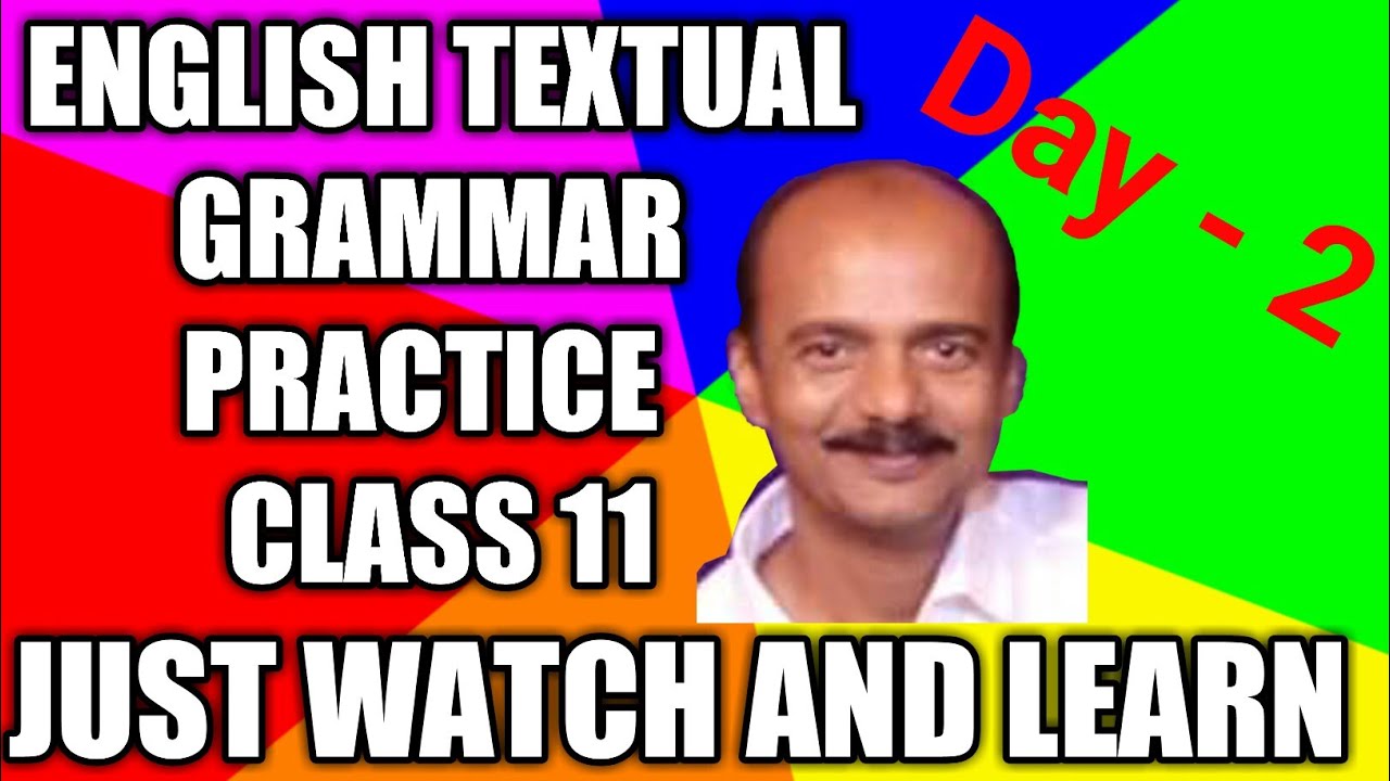 CLASS 11 ENGLISH TEXTUAL GRAMMAR PRACTICE / JUST WATCH AND LEARN