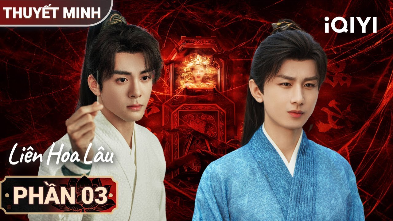 Liên Hoa Lâu -Phần 03|🗝️Cổ mộ huyền bí án mạng Liên Hoa ba người đối mặt ảo ảnh tử thần|iQIYIPhimTM