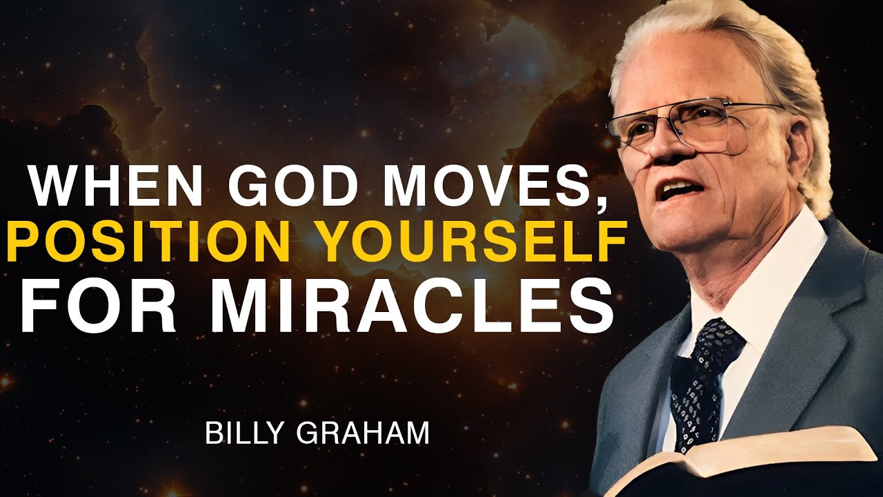 When God Moves, Position Yourself for Miracles - Billy Graham