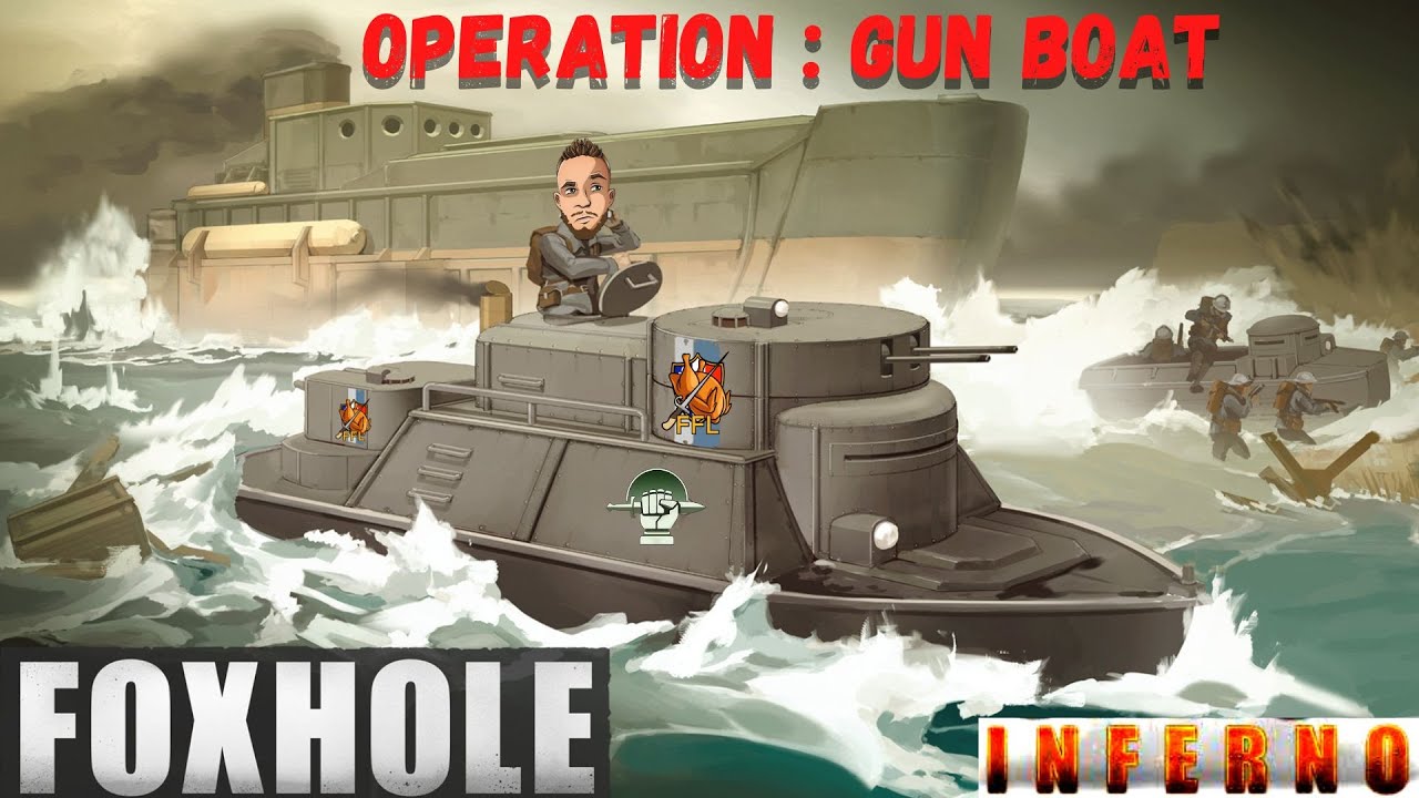 Foxhole OPERATION GUN BOAT  ( War 96 Inferno 1.0)
