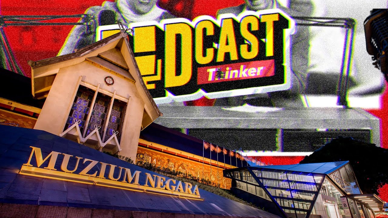 MUZIUM NEGARA - PodcasThinker S7 Ep15