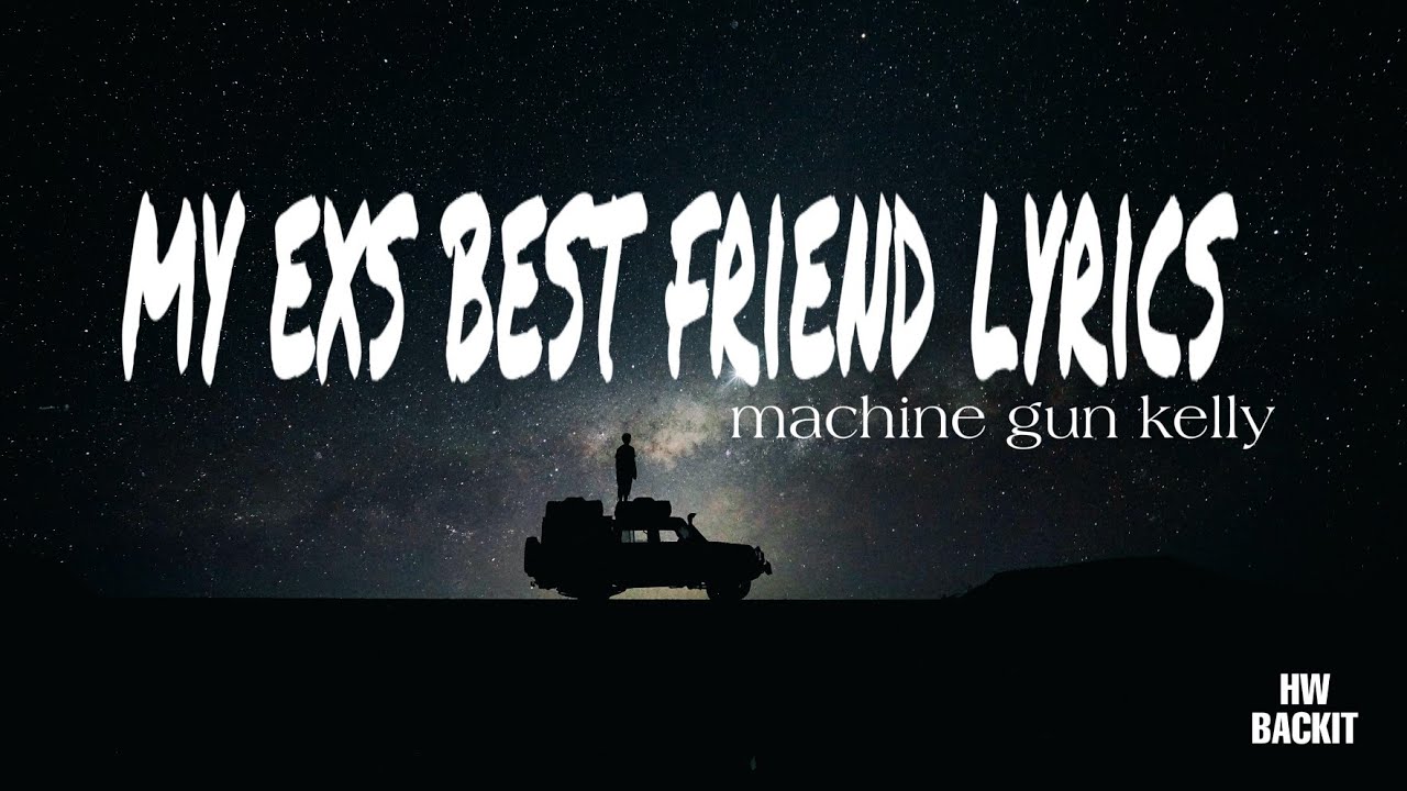 My ex&rsquo;s best friend lyrics Song #myexsbestfriend #newsong2020 #machinegunkelly #lyricssong #hwbackit