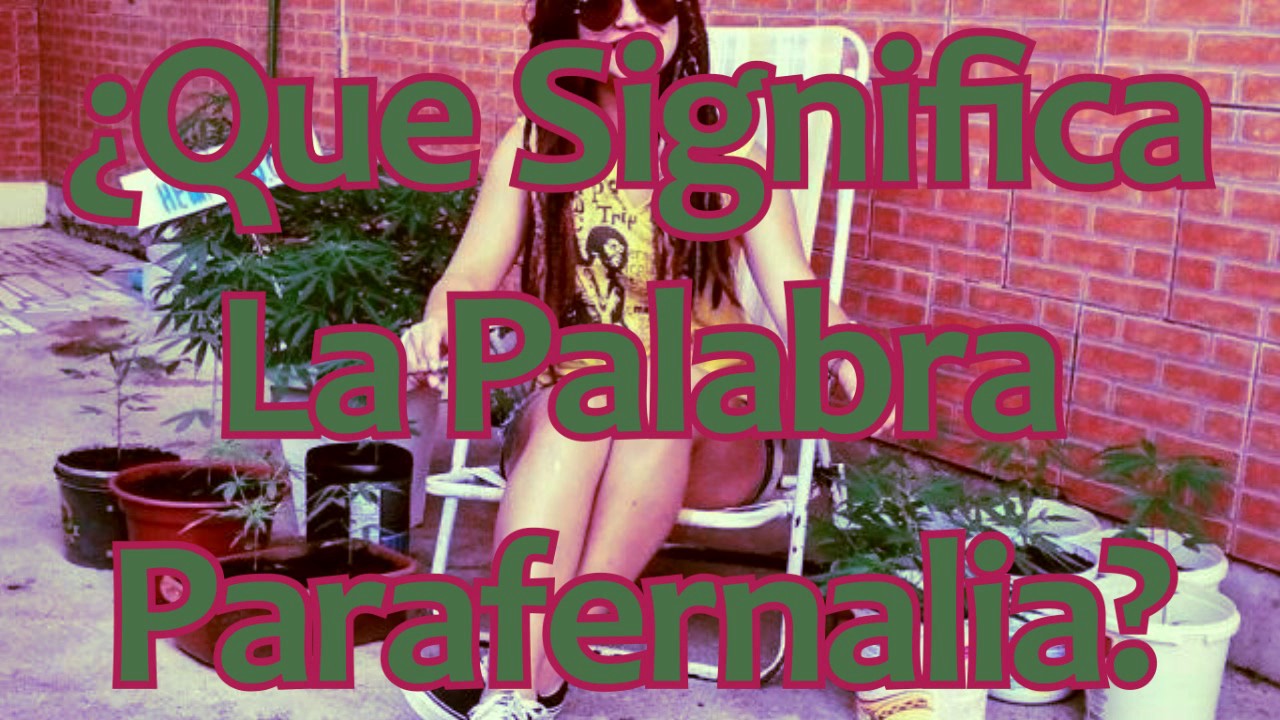 &iquest;Que Significa La Palabra Parafernalia?