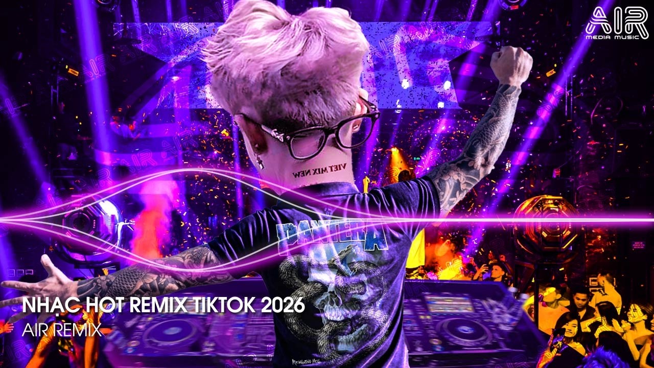 NHẠC HOT REMIX TIKTOK 2026 - BXH Nhạc Trẻ Hay Nhất Hiện Nay ♫ Top 15 Nhạc Remix TikTok Hay Nhất 2026