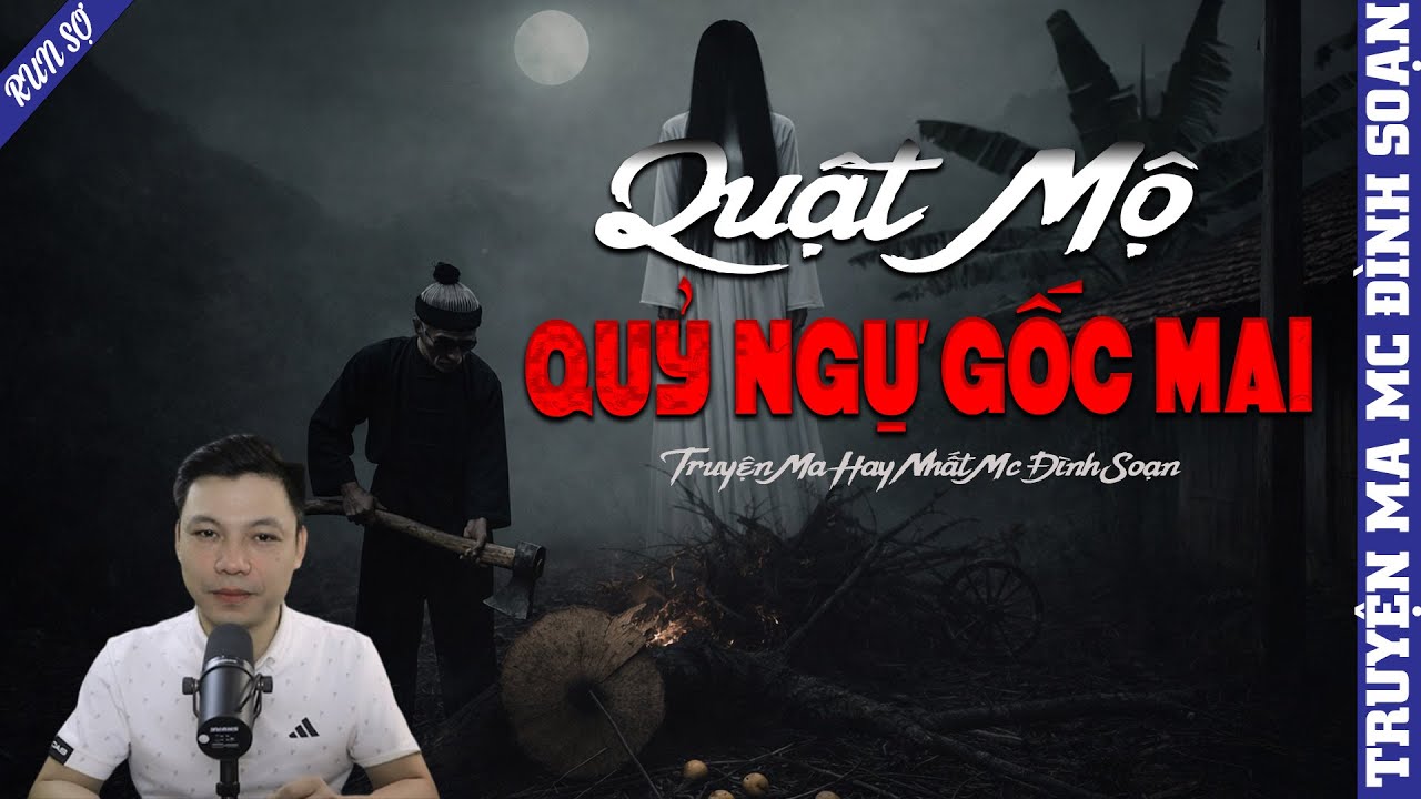 TRUYỆN MA: QUẬT MỘ QUỶ NGỰ GỐC MAI  | MC ĐÌNH SOẠN KỂ MỚI NHẤT 2026