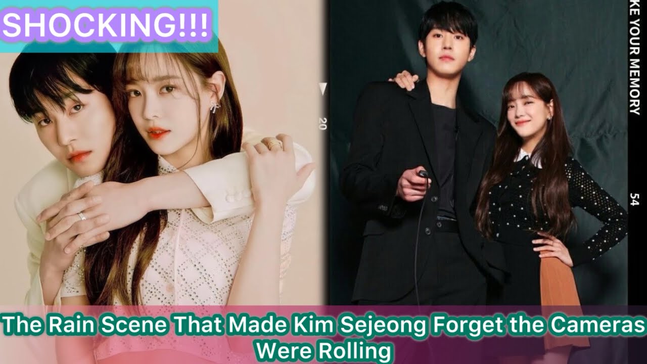Unseen Footage? The Unscripted Rain Scene That Changed Everything for Kim Sejeong and Ahn Hyo-seop