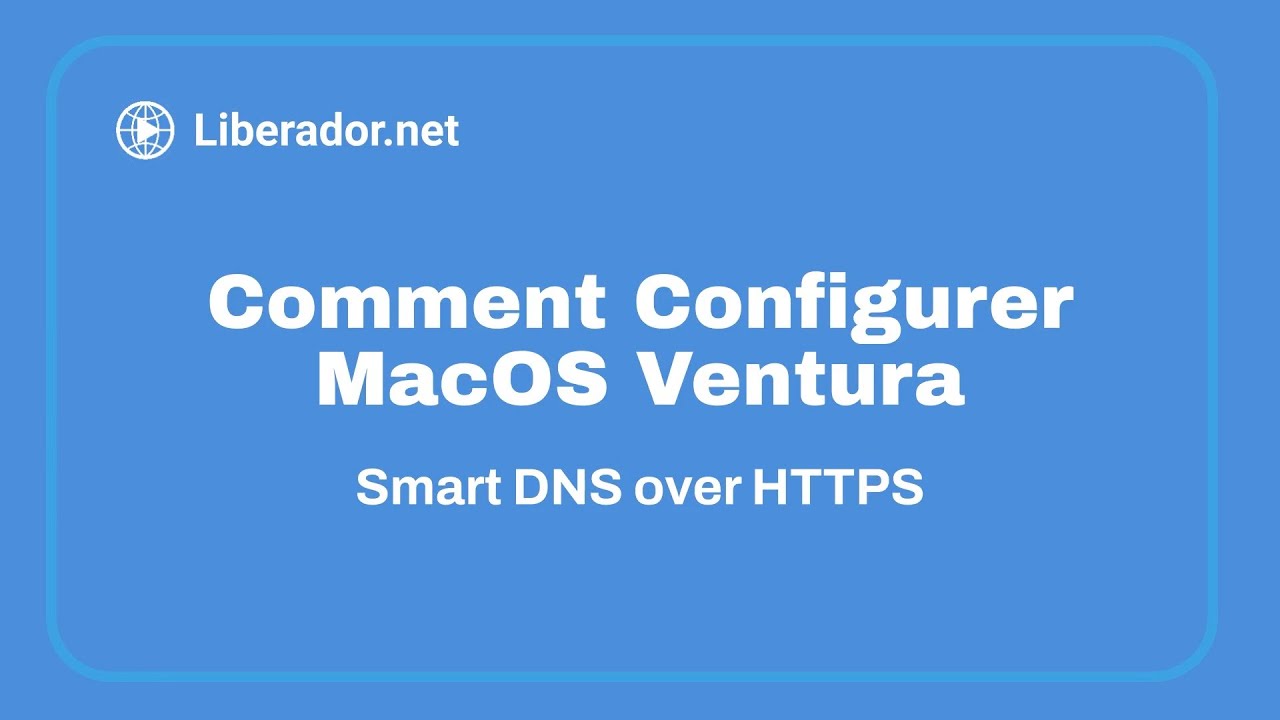 Comment Configurer MacOS Ventura avec Liberador.net