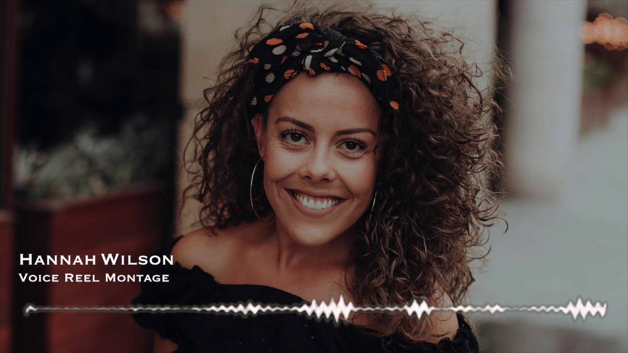 Hannah Wilson - Voice Reel Montage