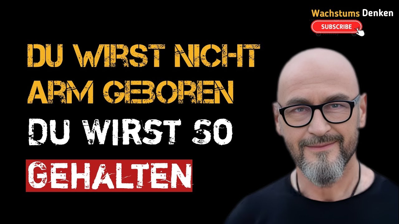 Du Wirst Nicht Arm Geboren – Du Wirst So Gehalten