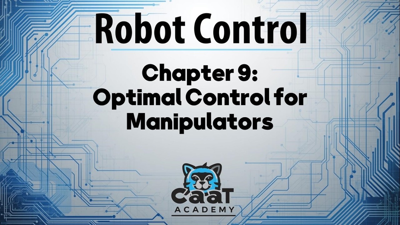 Robot Control Course | Chapter 9: Optimal Control for Manipulators