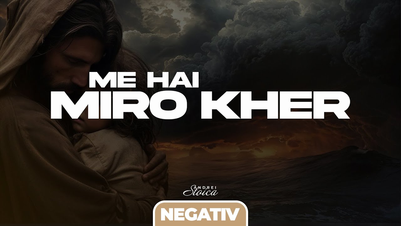 Negativ - ME HAI MIRO KHER - Andrei Stoica 2024