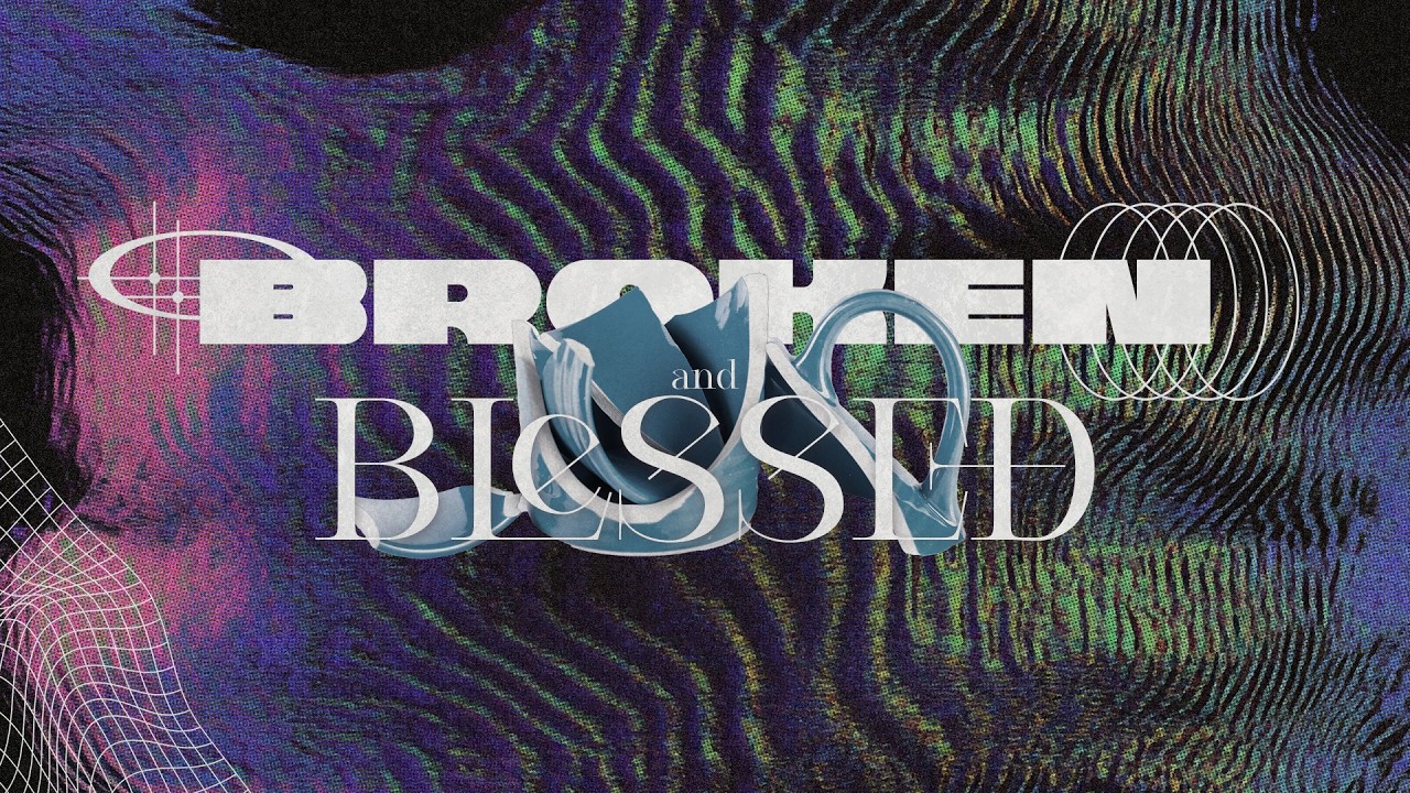 Broken and Blessed
