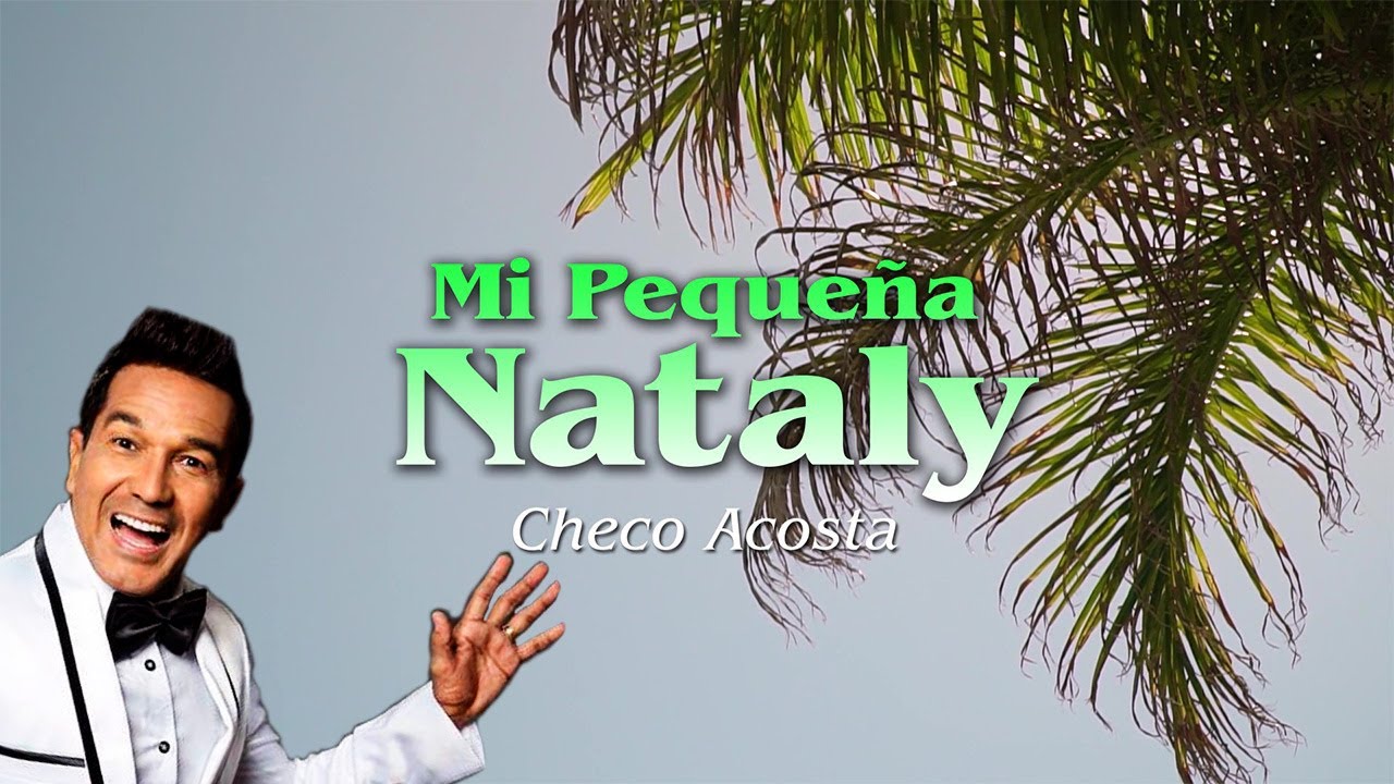 Mi Peque&ntilde;a Nataly - Checo Acosta (Letra Oficial) - M&uacute;sica Tropical Bailable