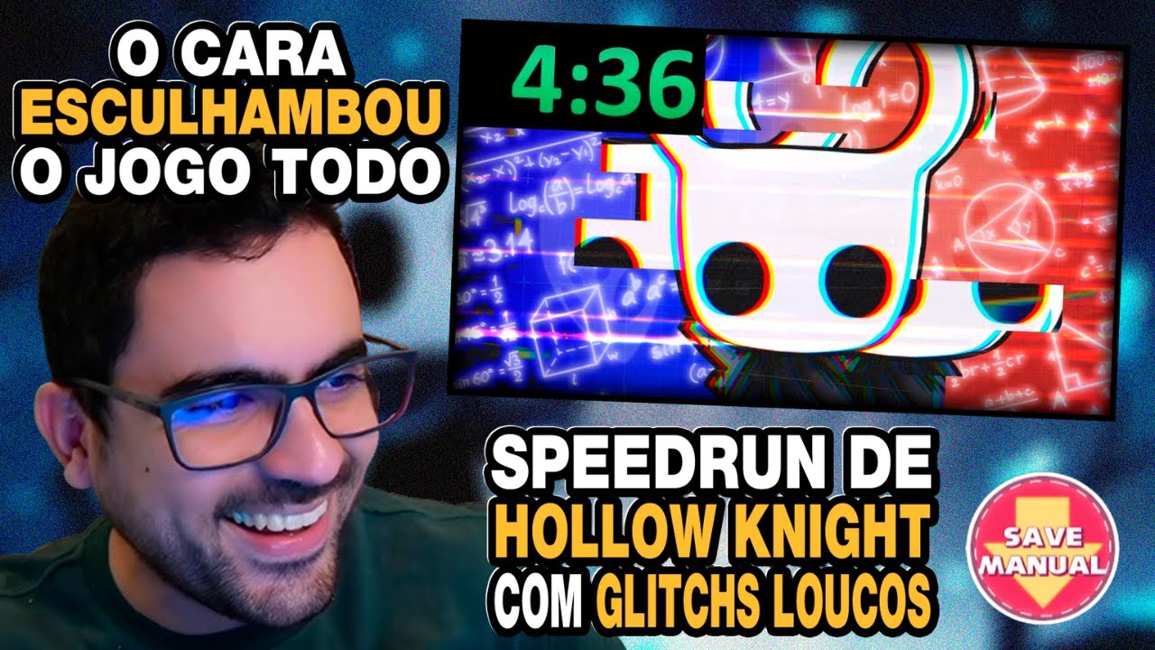 SAVE MANUAL explicando a speedrun de HOLLOW KNIGHT com GLITCHES LOUCOS
