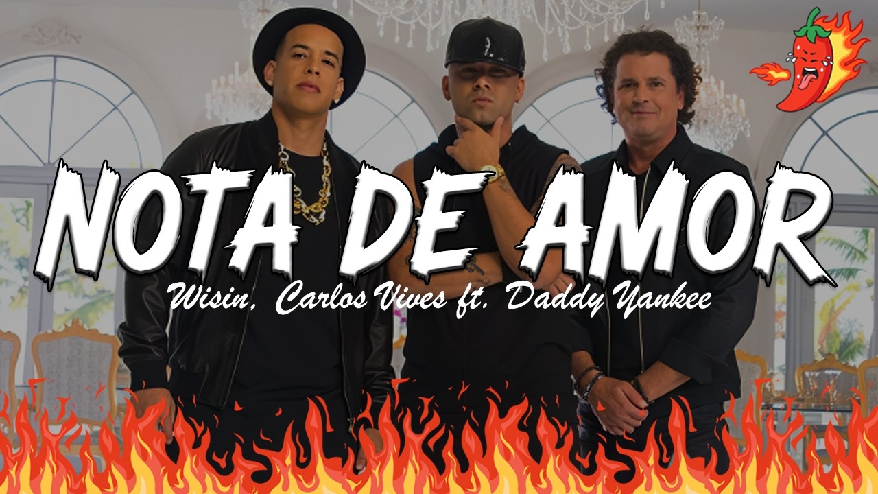 Wisin, Carlos Vives - Nota de Amor (Letra) ft. Daddy Yankee