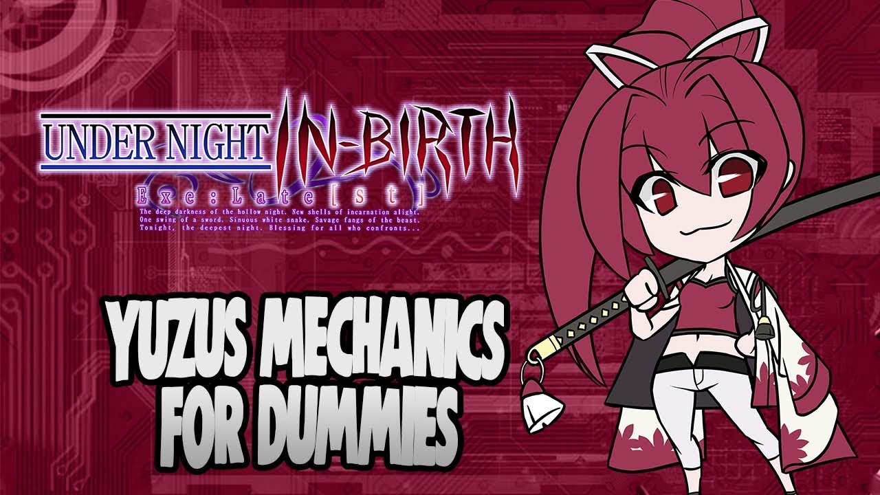 ОБЗОР ДЛЯ НАЧИНАЮЩИХ YUZURIHA MECHANICS | Under Night In Birth EXE: Обзор позднего ST