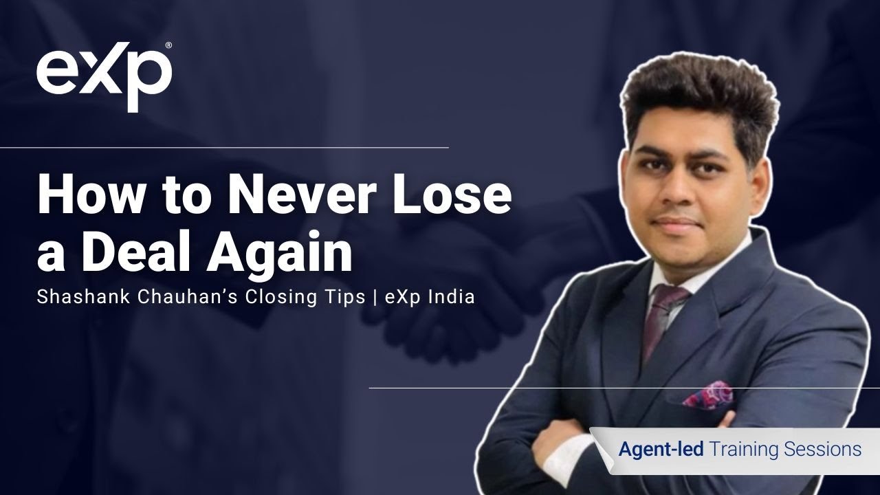 How to Never Lose a Deal Again | Shashank Chauhan’s Closing Tips | eXp Realty India