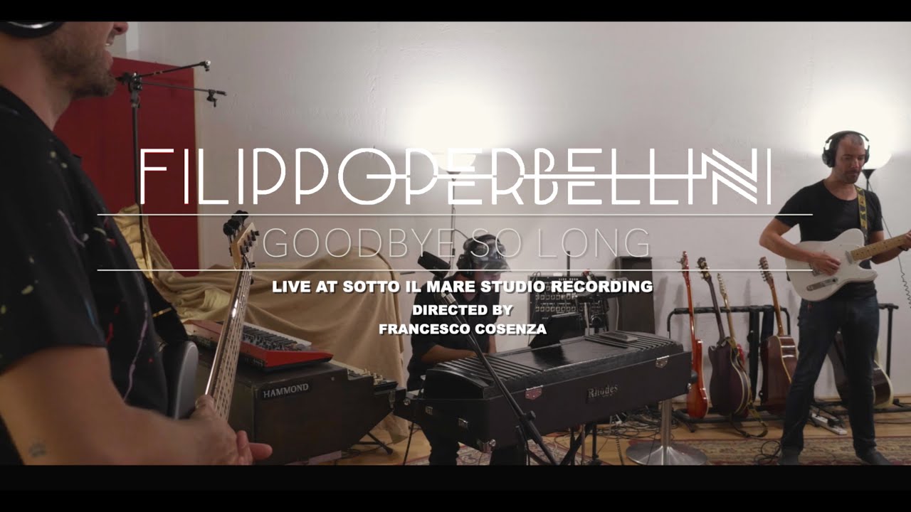 Goodbye So Long - Filippo Perbellini Live @t Sotto Il Mare Recording Studio