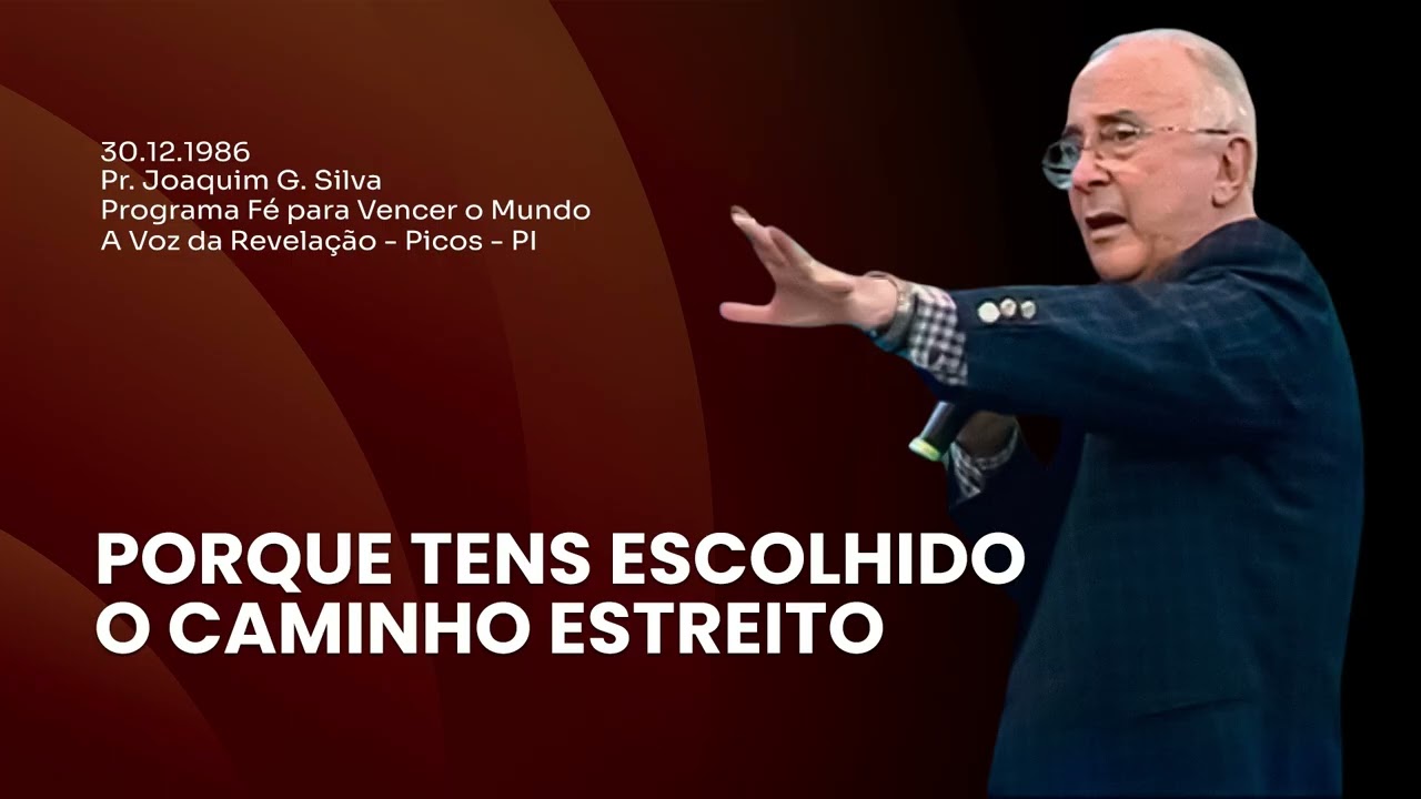 30.12.1986 - PORQUE TENS ESCOLHIDO O CAMINHO ESTREITO - Pr. Joaquim Gonçalves | Fé para Vencer