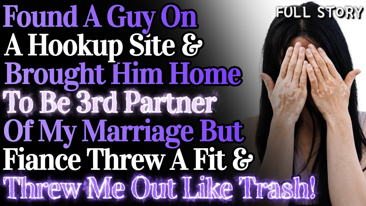 Found A Guy On Hookup Site & Brought Him Home To Fiance But Fiance Threw A Fit And.. |FULL|