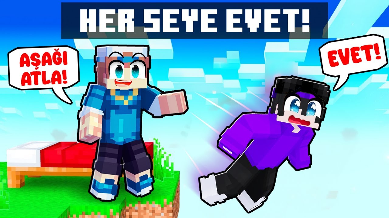 Minecraft ama HER ŞEYE EVET DEMEK! - Minecraft