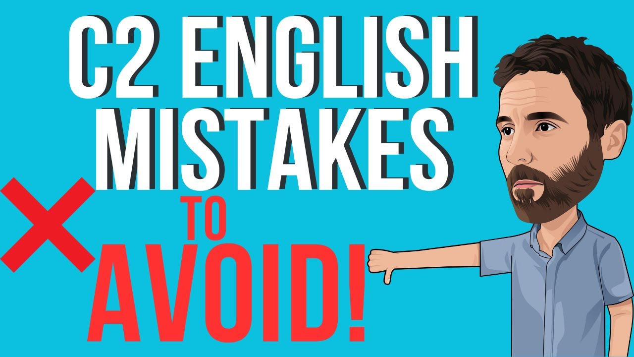 C2 English mistakes to avoid! ❌ – Proficiency English